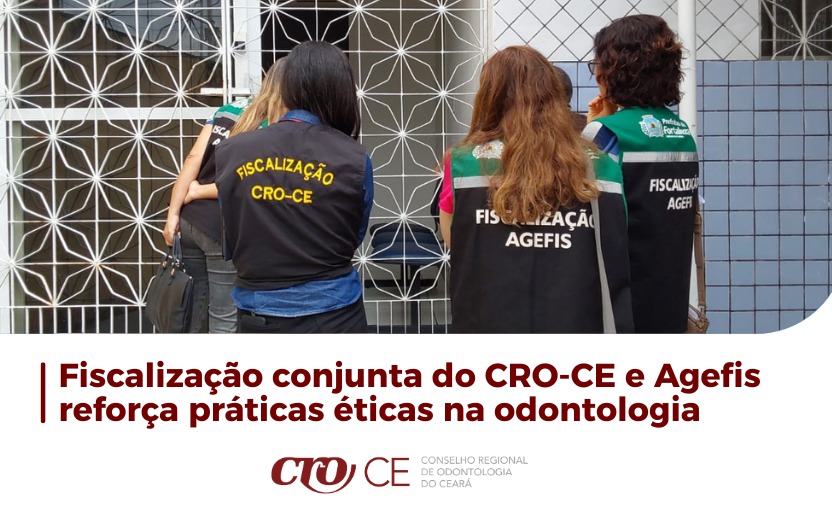 Fiscalização conjunta do CRO-CE e Agefis reforça práticas éticas na odontologia